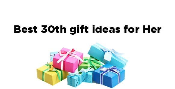 30th birthday gift ideas for her