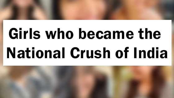 10 Girls who became the National Crush of India Overnight