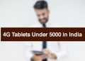 Best 4G Tablets Under 5000 in India 2021