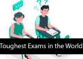 Top 10 Toughest Exams in the World – 2021