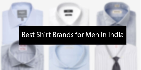Best Shirt Brands for Men in India