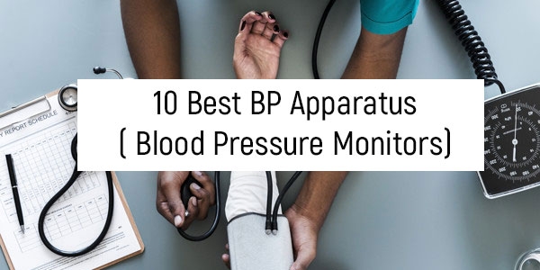 10 Best BP Apparatus ( Blood Pressure Monitors) in India