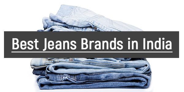 Top 10 Best Jeans Brands in India (Updated July 2023)
