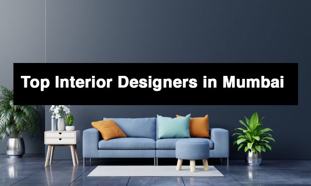 List of the Top Interior Designers in Mumbai