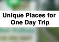 Unique Places for One Day Trip