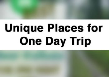 Unique Places for One Day Trip