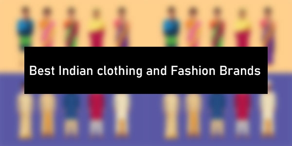 List of Top 20 Indian Clothing Brands- Some facts to know!