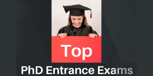 Top PHD Entrance Exams to know about!