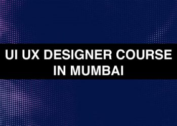 Top UI UX Designer Course in Mumbai with Fee Details