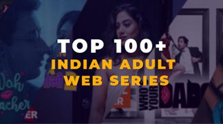 Top Indian Adult Web Series to Binge Watch