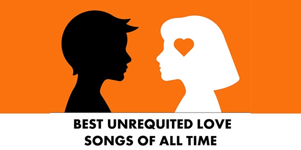 20 Best songs for Unrequited love