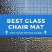 Best Glass Chair Mats for your Home Office