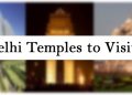 Best Delhi Temples to Visit on your Delhi Darshan Trip