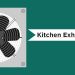 Top 10 Kitchen Exhaust Fans | Details and Review 2021