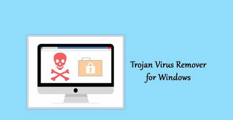 5 Best Trojan Virus Remover for Windows