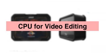 Best CPU for Video Editing in 2021 | Best Processors