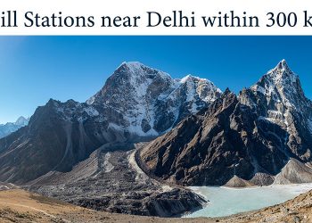 10 Amazing Hill Stations near Delhi within 300 kms