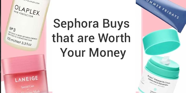 Best Sephora Buys that are Worth Your Money