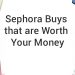 Best Sephora Buys that are Worth Your Money