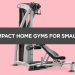 Top and Best Compact Home Gyms for Small Spaces