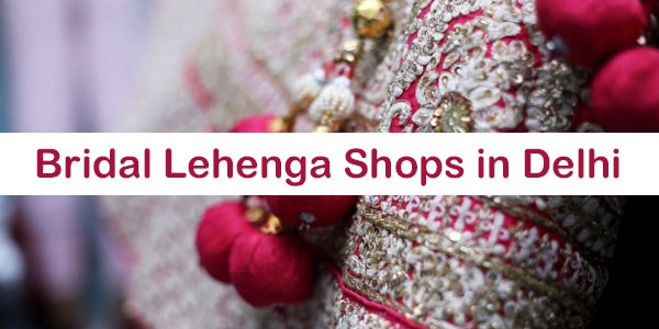 Bridal Lehenga Shops in Delhi