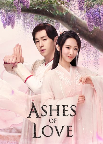 romantic Chinese dramas - Ashes of Love 