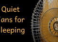 Best Quiet Fans to Stay Cool while Sleeping