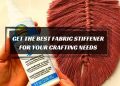 Best Fabric Stiffeners of 2021