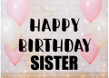 Top 20 Happy Birthday Sister Images & Wish Ideas