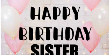 Top 20 Happy Birthday Sister Images & Wish Ideas