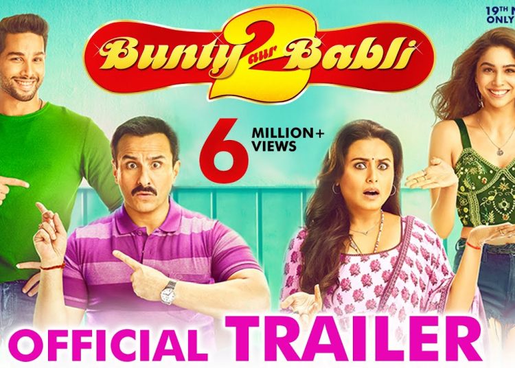 Bunty AUR Babli 2 Trailer Out: Saif-Rani, Siddhartha Sharvari are up for a fun-filled ride.