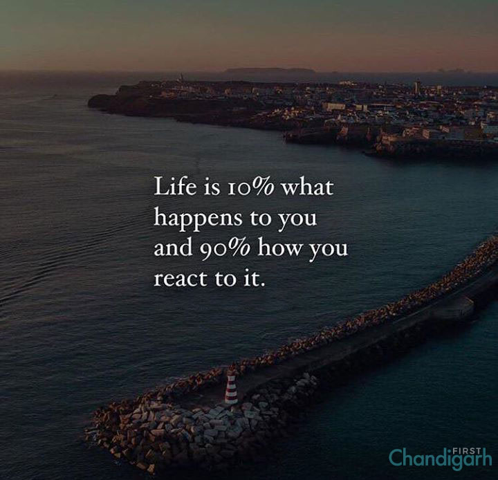 positive thinking quotes for Whatsapp DP- Life is 10% of what happens to you, and 90% of how you react to it