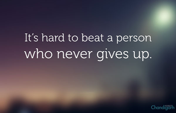 It’s hard to beat a person who never gives up