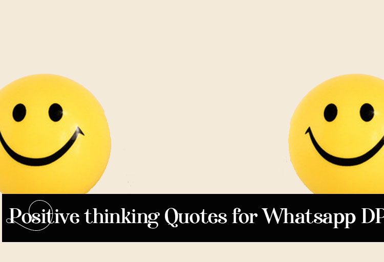 Top 20 Positive thinking Quotes for Whatsapp DP & Status
