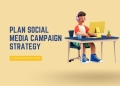 How to Effectively Plan Your Social Media Campaign’s Strategy?