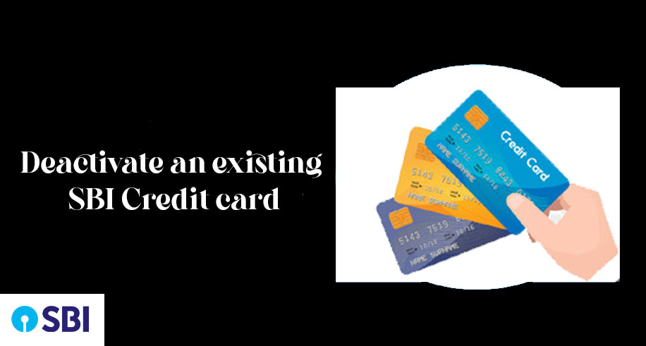 deactivate an existing SBI Credit card