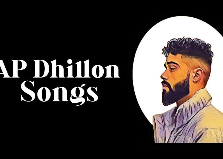 Top 20 AP Dhillon Songs [2022 Update]