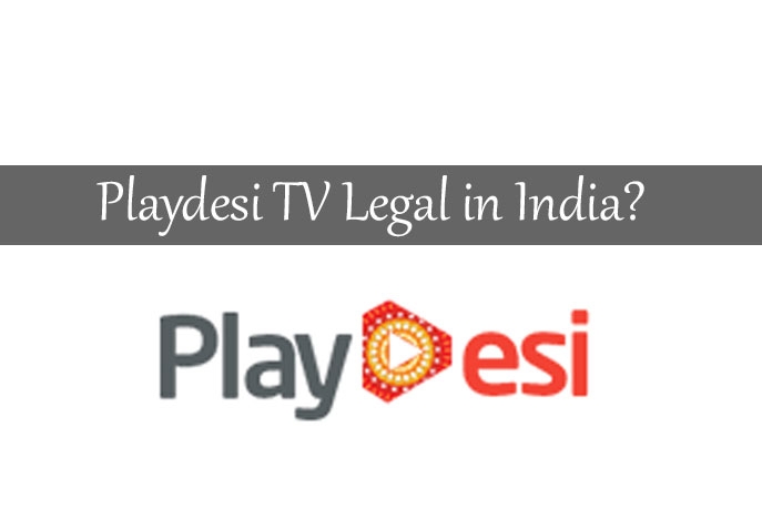 Is Playdesi.TV legal in India?